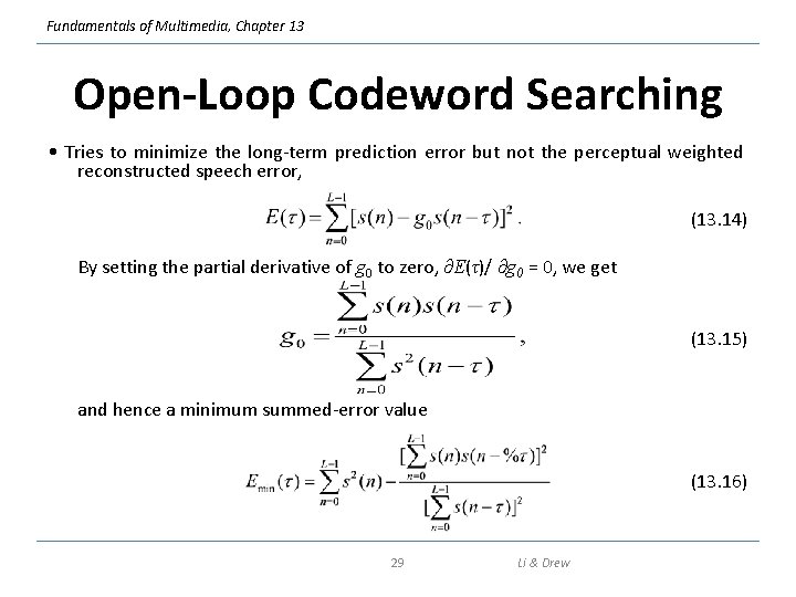 Fundamentals of Multimedia, Chapter 13 Open-Loop Codeword Searching • Tries to minimize the long-term
