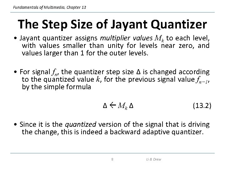 Fundamentals of Multimedia, Chapter 13 The Step Size of Jayant Quantizer • Jayant quantizer