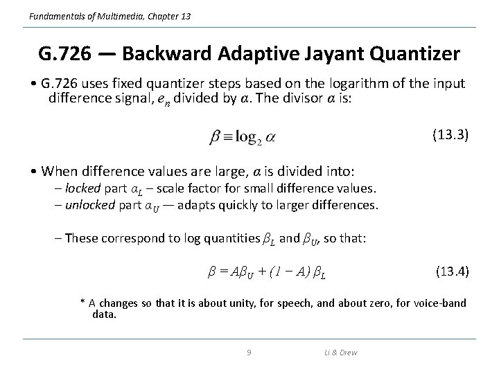 Fundamentals of Multimedia, Chapter 13 G. 726 — Backward Adaptive Jayant Quantizer • G.