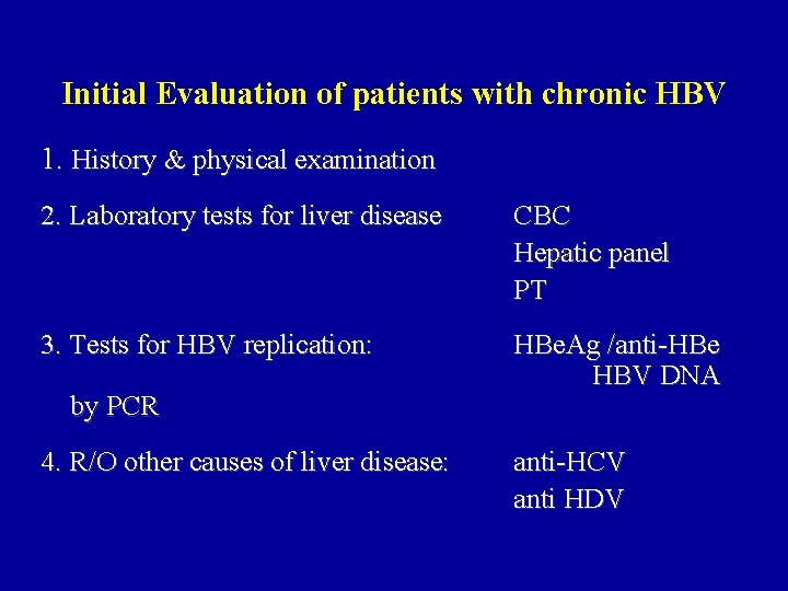 Initial Evaluation of patients with chronic HBV 1. History & physical examination 2. Laboratory