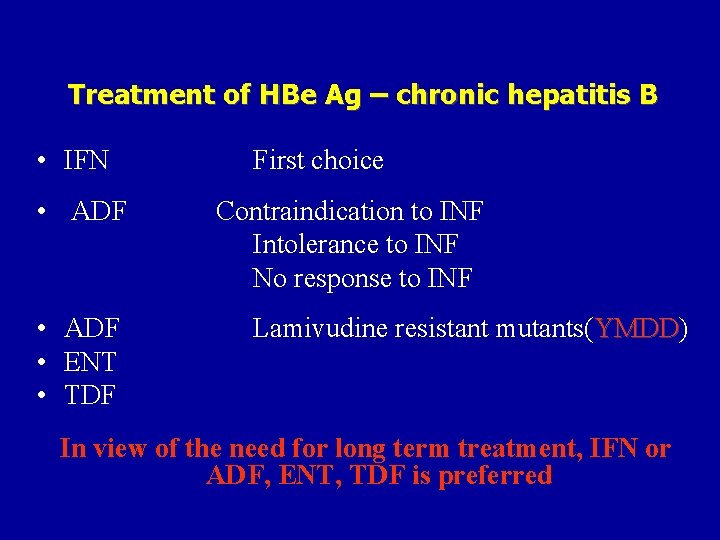 Treatment of HBe Ag – chronic hepatitis B • IFN • ADF • ENT