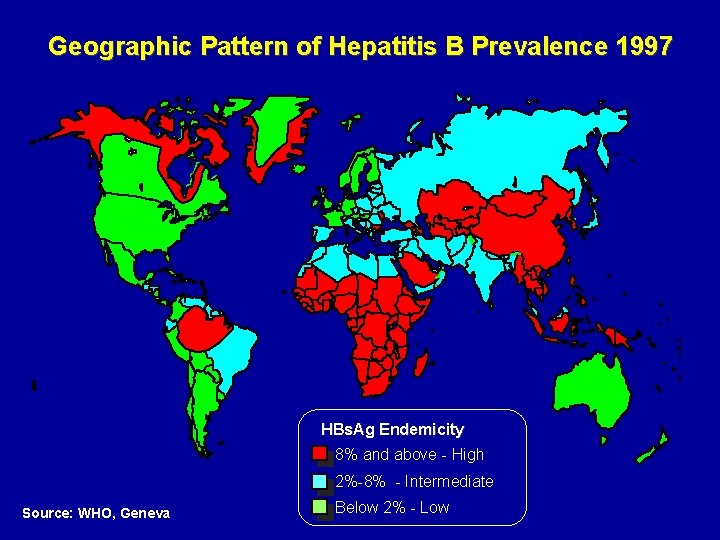 Geographic Pattern of Hepatitis B Prevalence 1997 HBs. Ag Endemicity 8% and above -