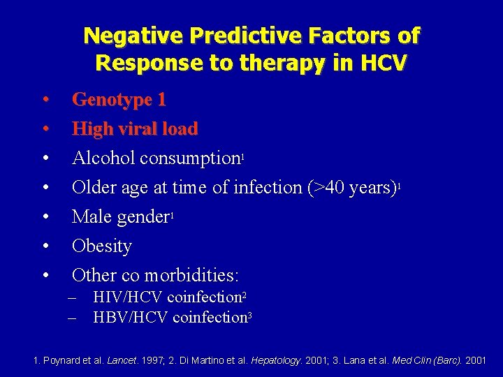 Negative Predictive Factors of Response to therapy in HCV • • Genotype 1 High