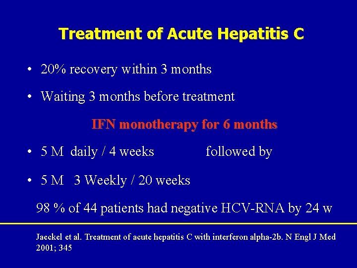 Treatment of Acute Hepatitis C • 20% recovery within 3 months • Waiting 3