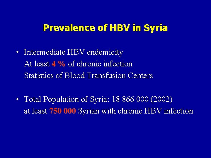 Prevalence of HBV in Syria • Intermediate HBV endemicity At least 4 % of