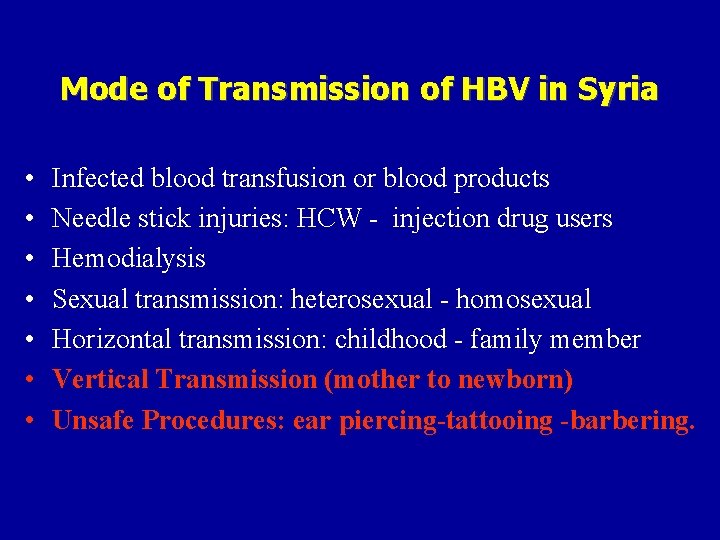 Mode of Transmission of HBV in Syria • • Infected blood transfusion or blood