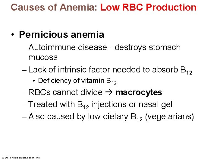 Causes of Anemia: Low RBC Production • Pernicious anemia – Autoimmune disease - destroys