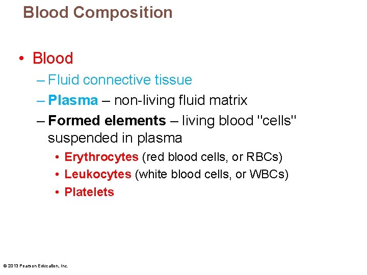 Blood Composition • Blood – Fluid connective tissue – Plasma – non-living fluid matrix