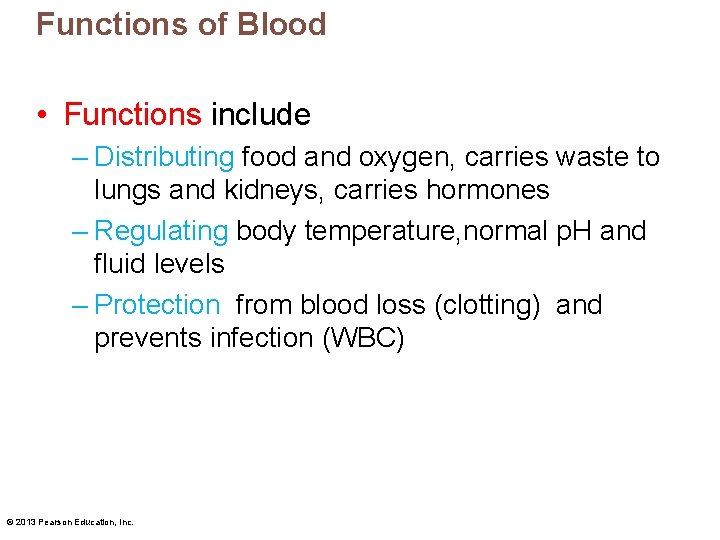 Functions of Blood • Functions include – Distributing food and oxygen, carries waste to