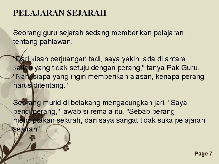 PELAJARAN SEJARAH Seorang guru sejarah sedang memberikan pelajaran tentang pahlawan. "Dari kisah perjuangan tadi,