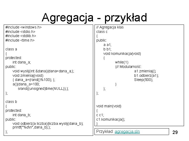 Agregacja - przykład #include <windows. h> #include <stdio. h> #include <stdlib. h> #include <time.