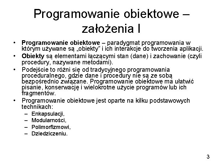 Programowanie obiektowe – założenia I • Programowanie obiektowe – paradygmat programowania w którym używane
