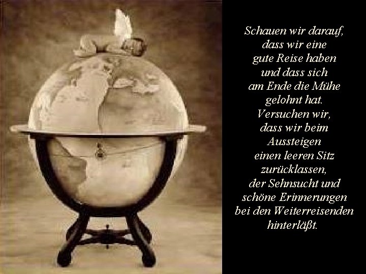 Schauen wir darauf, dass wir eine gute Reise haben und dass sich am Ende Schauen wir darauf, dass wir eine gute Reise haben und dass sich am Ende