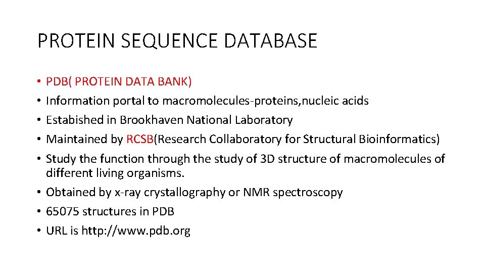 PROTEIN SEQUENCE DATABASE PDB( PROTEIN DATA BANK) Information portal to macromolecules-proteins, nucleic acids Estabished