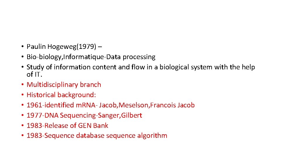  • Paulin Hogeweg(1979) – • Bio-biology, Informatique-Data processing • Study of information content