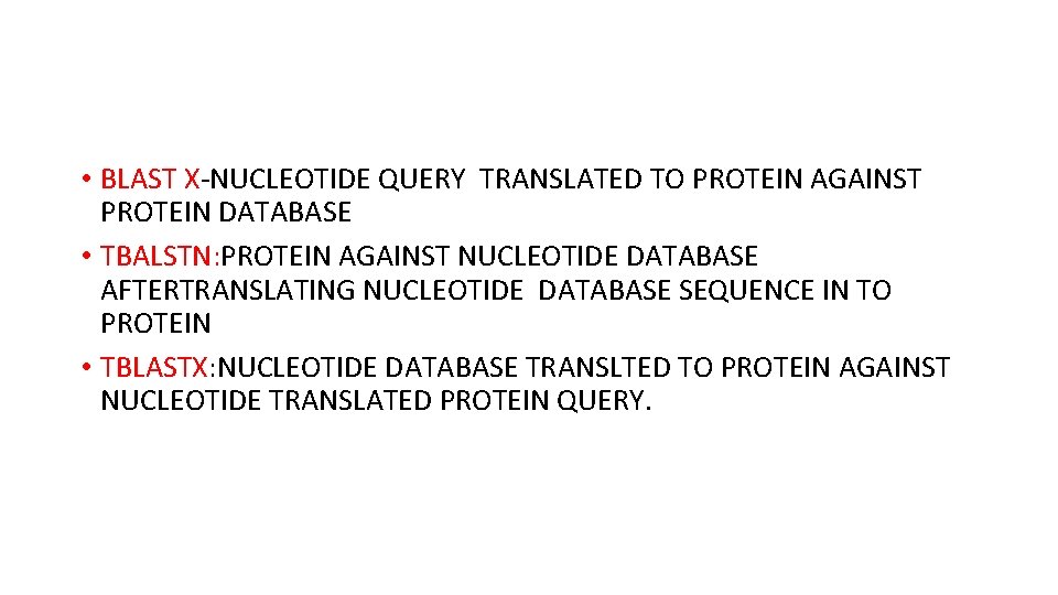  • BLAST X-NUCLEOTIDE QUERY TRANSLATED TO PROTEIN AGAINST PROTEIN DATABASE • TBALSTN: PROTEIN