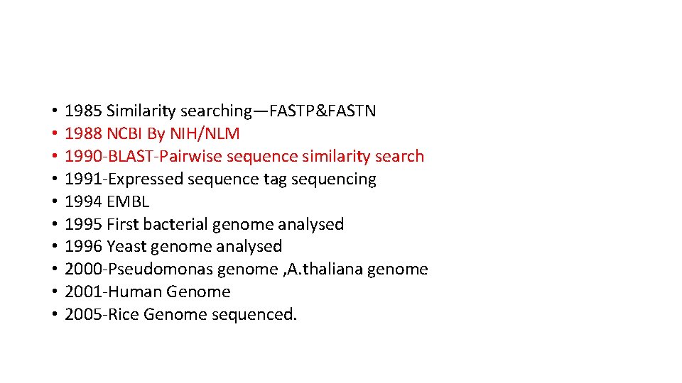  • • • 1985 Similarity searching—FASTP&FASTN 1988 NCBI By NIH/NLM 1990 -BLAST-Pairwise sequence