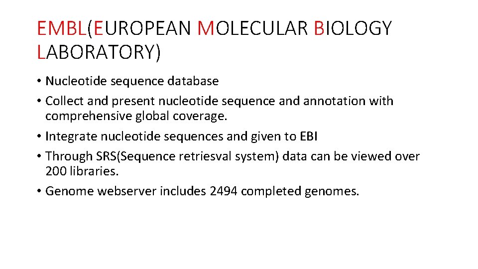 EMBL(EUROPEAN MOLECULAR BIOLOGY LABORATORY) • Nucleotide sequence database • Collect and present nucleotide sequence