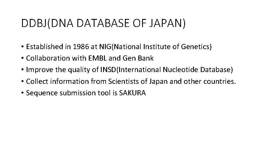 DDBJ(DNA DATABASE OF JAPAN) • Established in 1986 at NIG(National Institute of Genetics) •