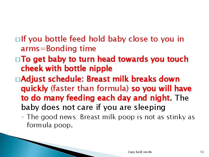 � If you bottle feed hold baby close to you in arms=Bonding time �