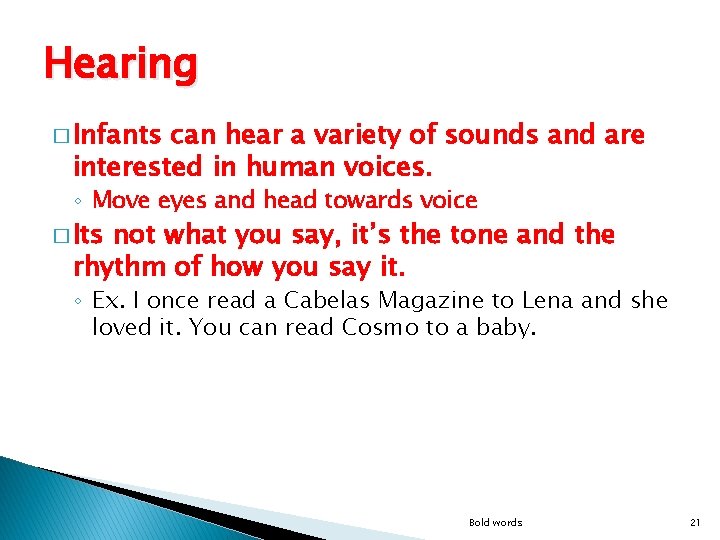 Hearing � Infants can hear a variety of sounds and are interested in human