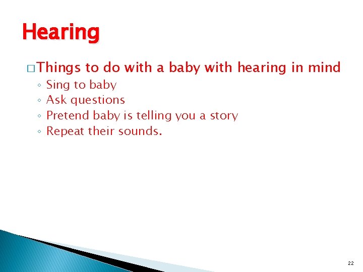 Hearing � Things ◦ ◦ to do with a baby with hearing in mind