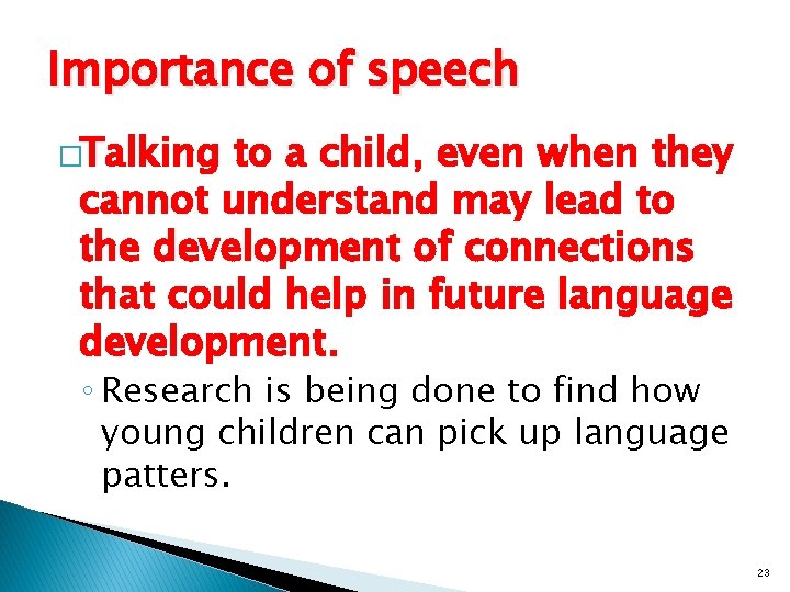 Importance of speech �Talking to a child, even when they cannot understand may lead