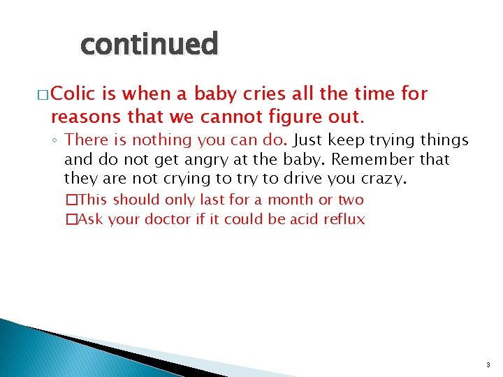 continued � Colic is when a baby cries all the time for reasons that