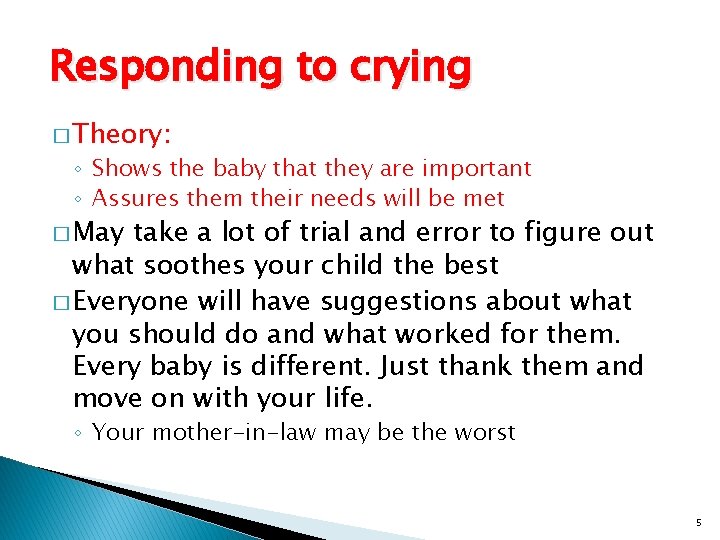 Responding to crying � Theory: ◦ Shows the baby that they are important ◦