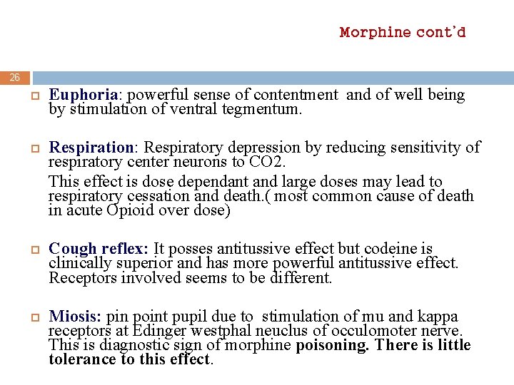 Morphine cont’d 26 Euphoria: powerful sense of contentment and of well being by stimulation