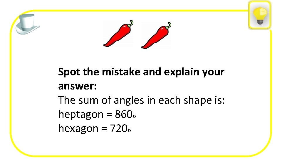 Spot the mistake and explain your answer: The sum of angles in each shape