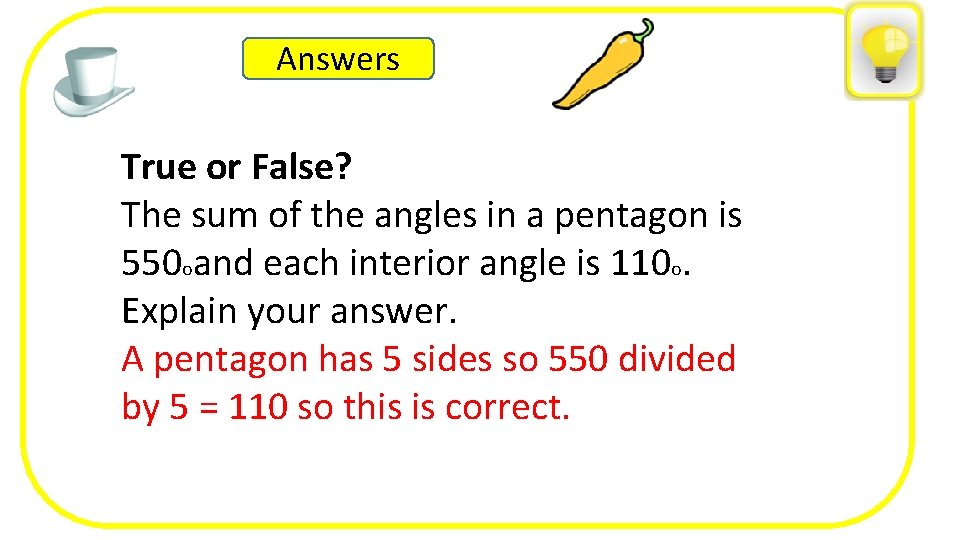 Answers True or False? The sum of the angles in a pentagon is Tara