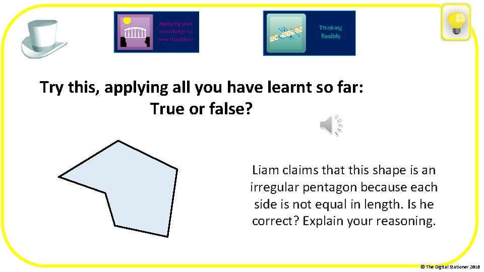 Try this, applying all you have learnt so far: True or false? Liam claims