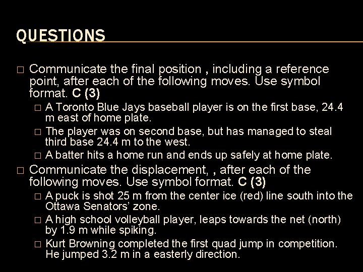 QUESTIONS � Communicate the final position , including a reference point, after each of QUESTIONS � Communicate the final position , including a reference point, after each of