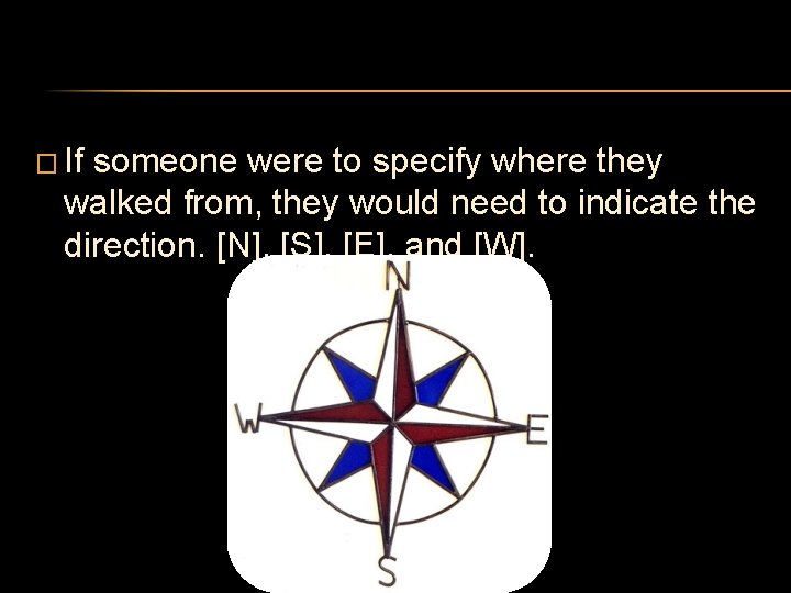 � If someone were to specify where they walked from, they would need to � If someone were to specify where they walked from, they would need to