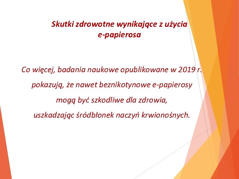 Skutki zdrowotne wynikające z użycia e-papierosa Co więcej, badania naukowe opublikowane w 2019 r.