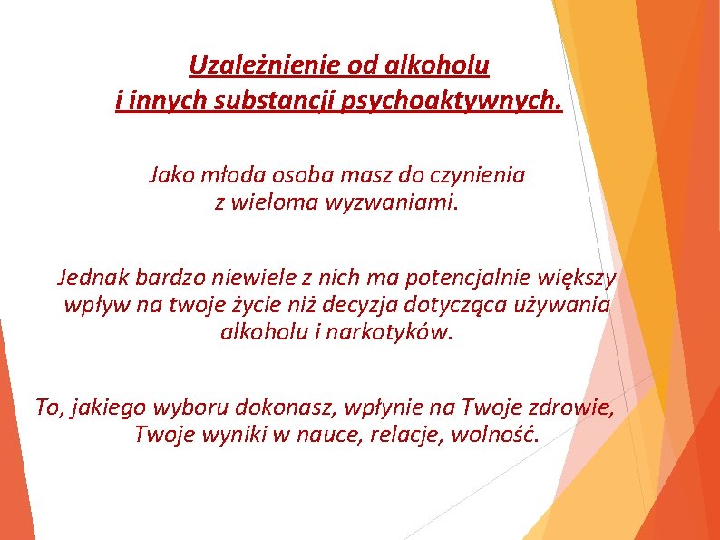 Uzależnienie od alkoholu i innych substancji psychoaktywnych. Jako młoda osoba masz do czynienia z