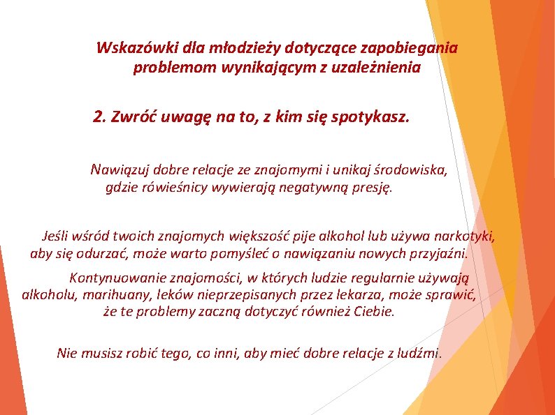 Wskazówki dla młodzieży dotyczące zapobiegania problemom wynikającym z uzależnienia 2. Zwróć uwagę na to,