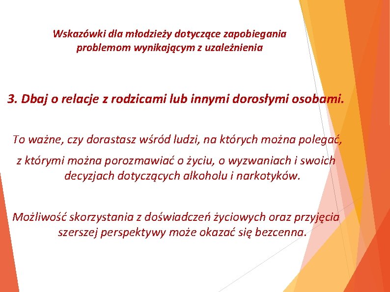 Wskazówki dla młodzieży dotyczące zapobiegania problemom wynikającym z uzależnienia 3. Dbaj o relacje z