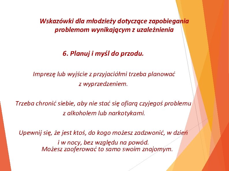 Wskazówki dla młodzieży dotyczące zapobiegania problemom wynikającym z uzależnienia 6. Planuj i myśl do