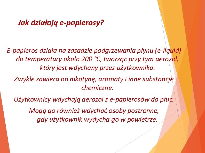 Jak działają e-papierosy? E-papieros działa na zasadzie podgrzewania płynu (e-liquid) do temperatury około 200