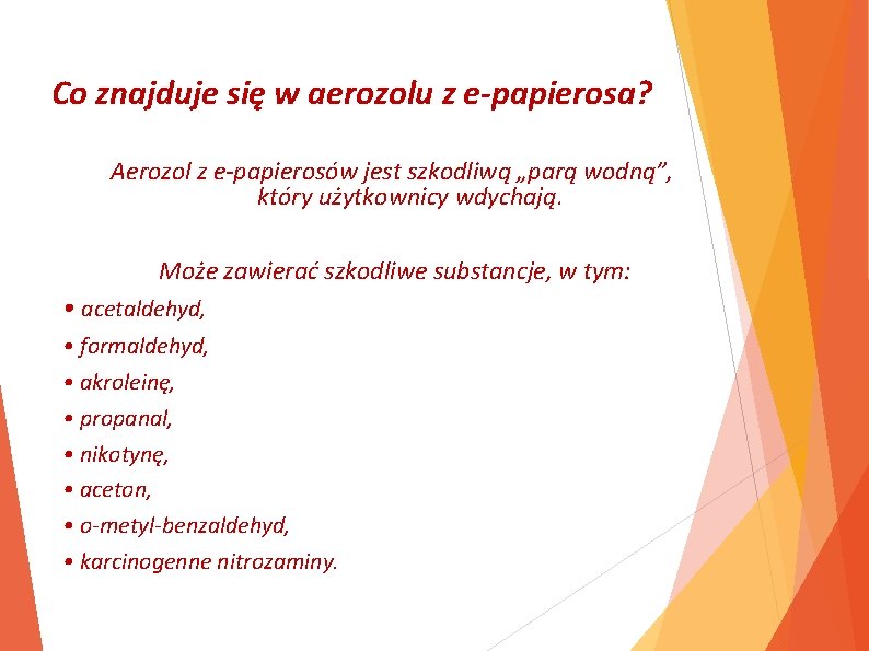 Co znajduje się w aerozolu z e-papierosa? Aerozol z e-papierosów jest szkodliwą „parą wodną”,