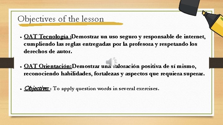 Objectives of the lesson ● ● ● OAT Tecnología : Demostrar un uso seguro