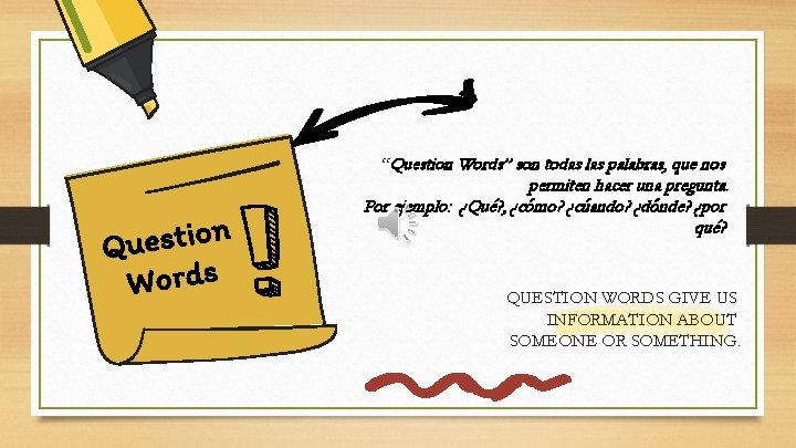 “Question Words” son todas las palabras, que nos n o i t s e