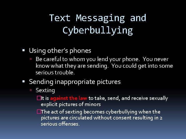 Text Messaging and Cyberbullying Using other’s phones Be careful to whom you lend your