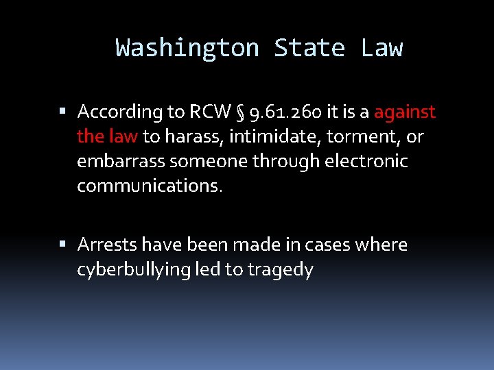 Washington State Law According to RCW § 9. 61. 260 it is a against