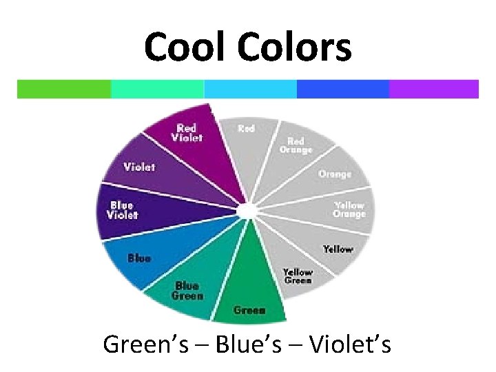 Cool Colors Green’s – Blue’s – Violet’s 