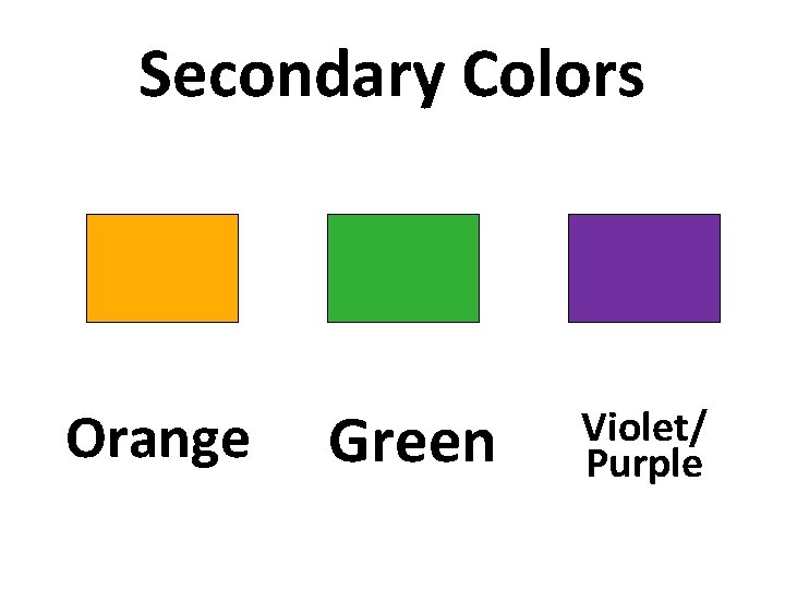 Secondary Colors Orange Green Violet/ Purple 