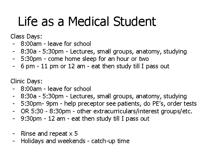 Life as a Medical Student Class Days: - 8: 00 am - leave for