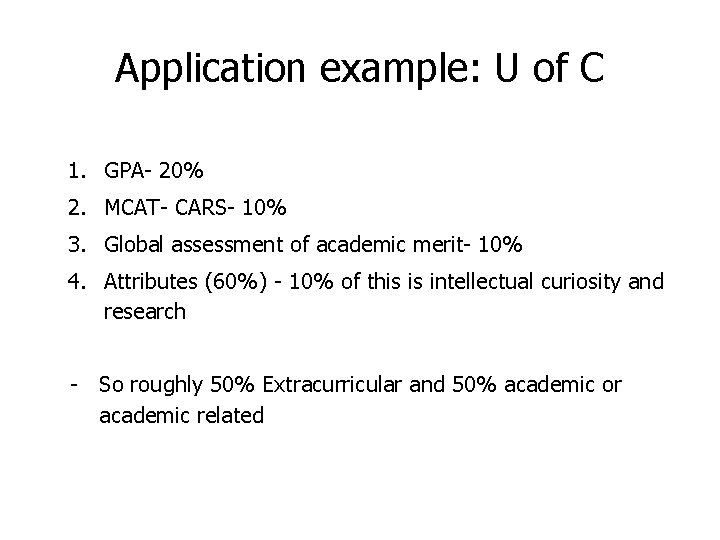 Application example: U of C 1. GPA- 20% 2. MCAT- CARS- 10% 3. Global